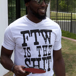 FTW is the $h!t T-Shirt