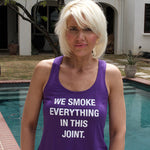 We Smoke Everything Ladies Tank